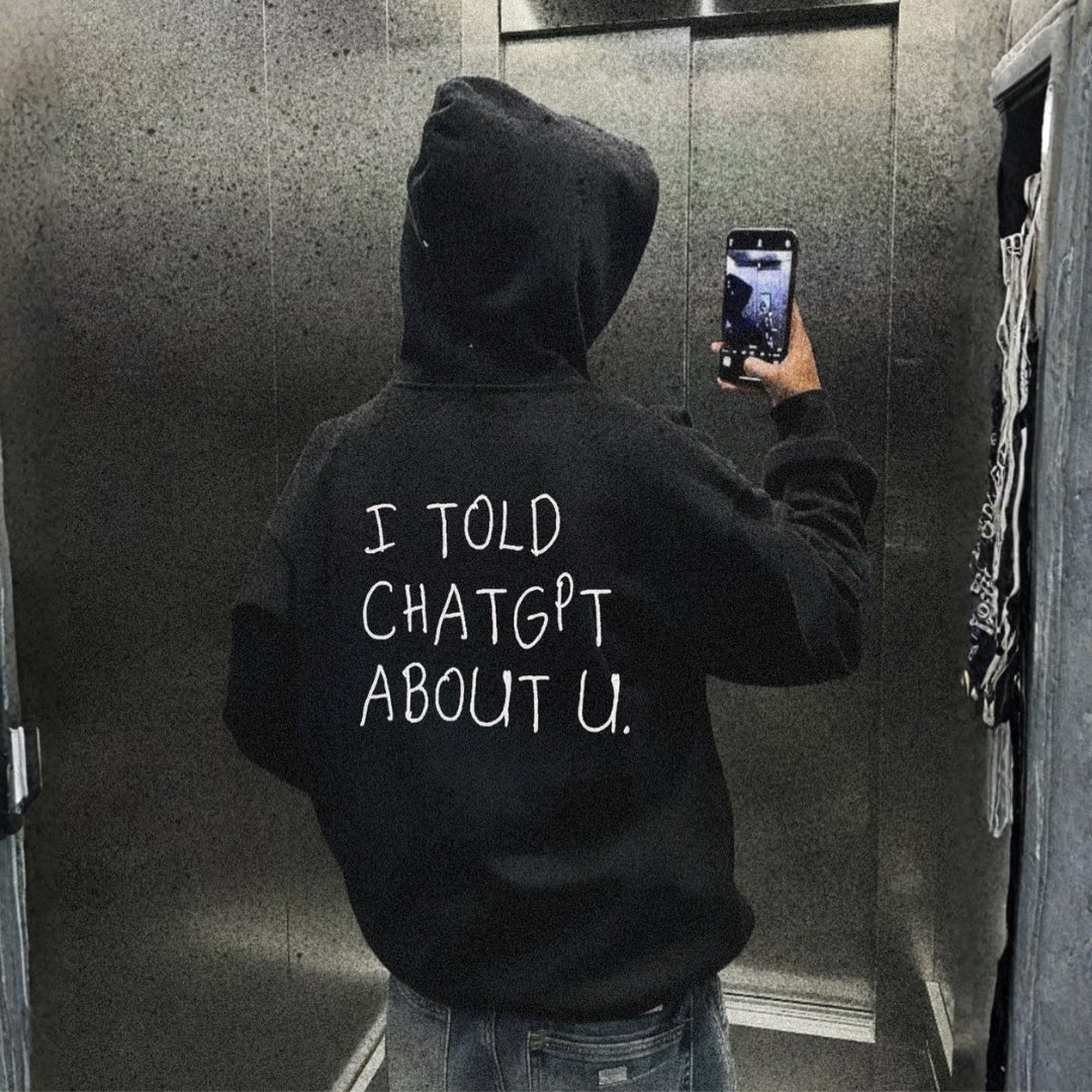 Chatgpt Knows About You Hoodie (Premium)