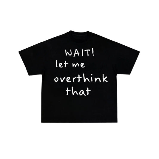 LET ME OVERTHINK