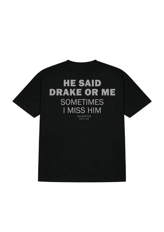 Drake or Him tee
