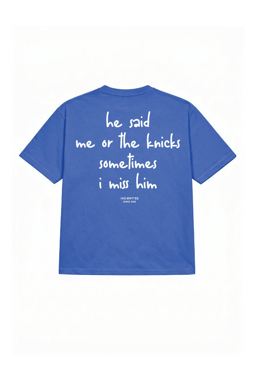 The knicks or Him tee