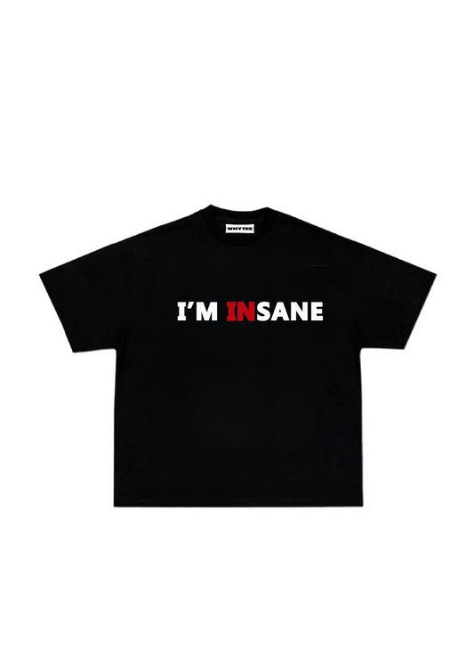 I'M INSANE
