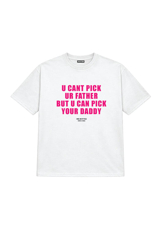 Pick Your Daddy tee