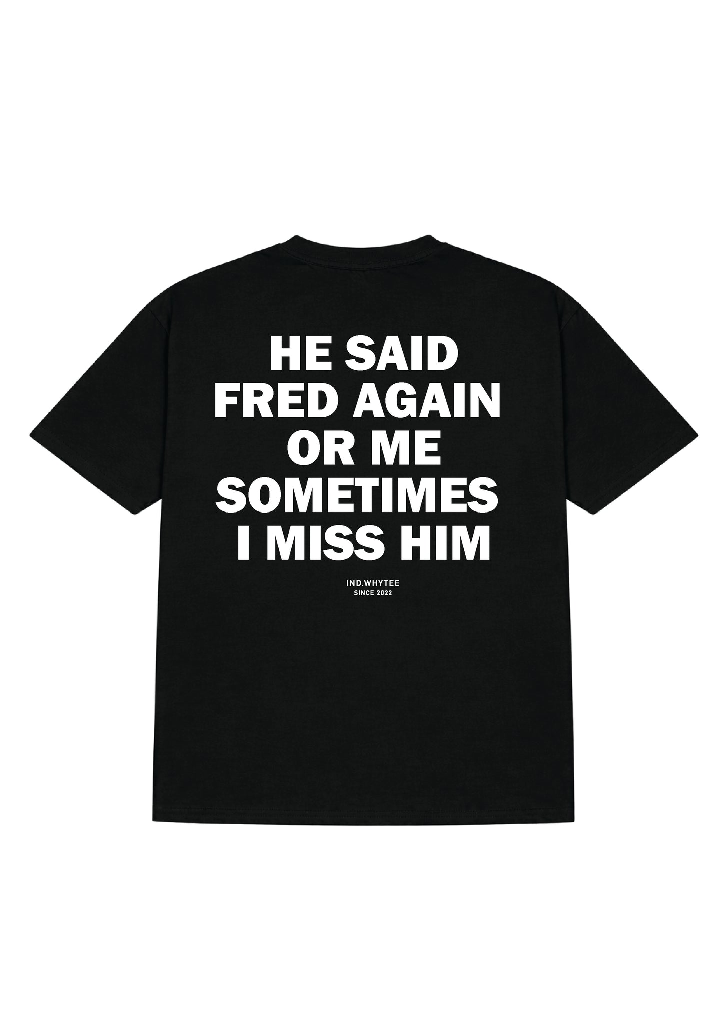 Fred again or Him tee