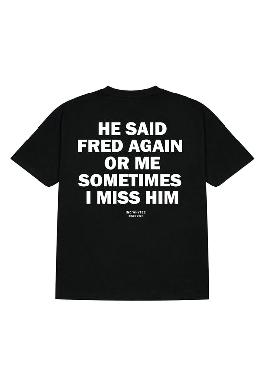 Fred again or Him tee