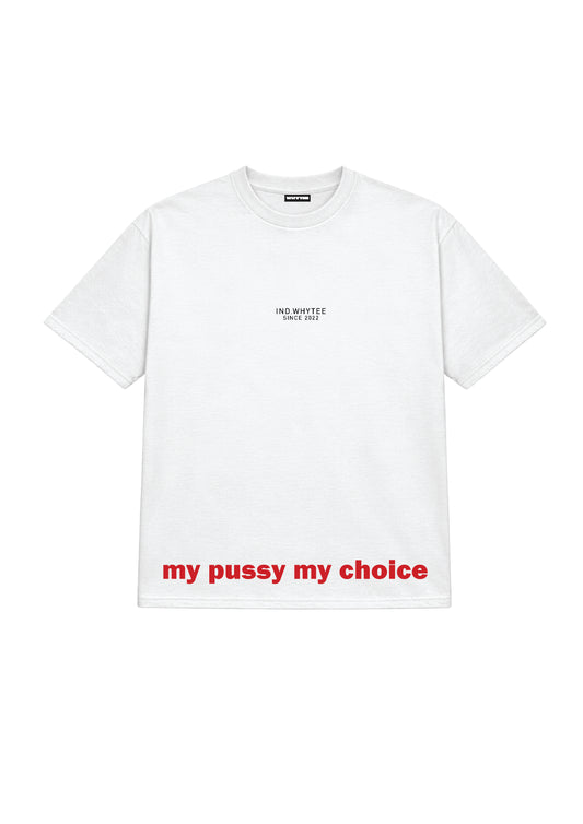 My p*ssy , My Choice tee