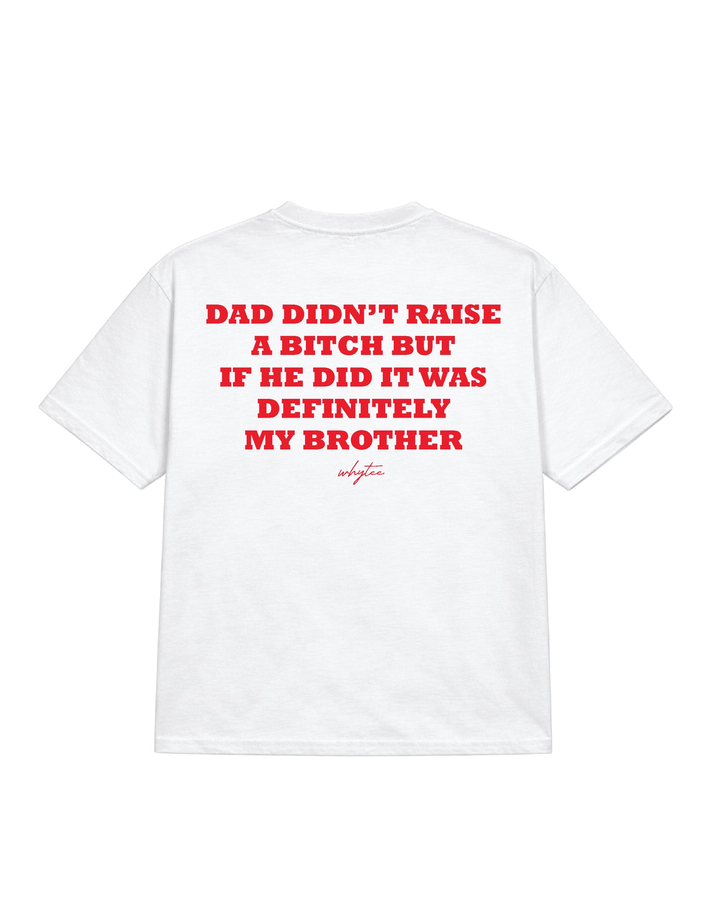 Dad didn't raise a bitch tee