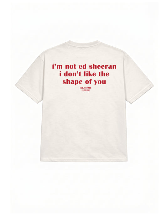 I'm Not Ed Sheeran tee