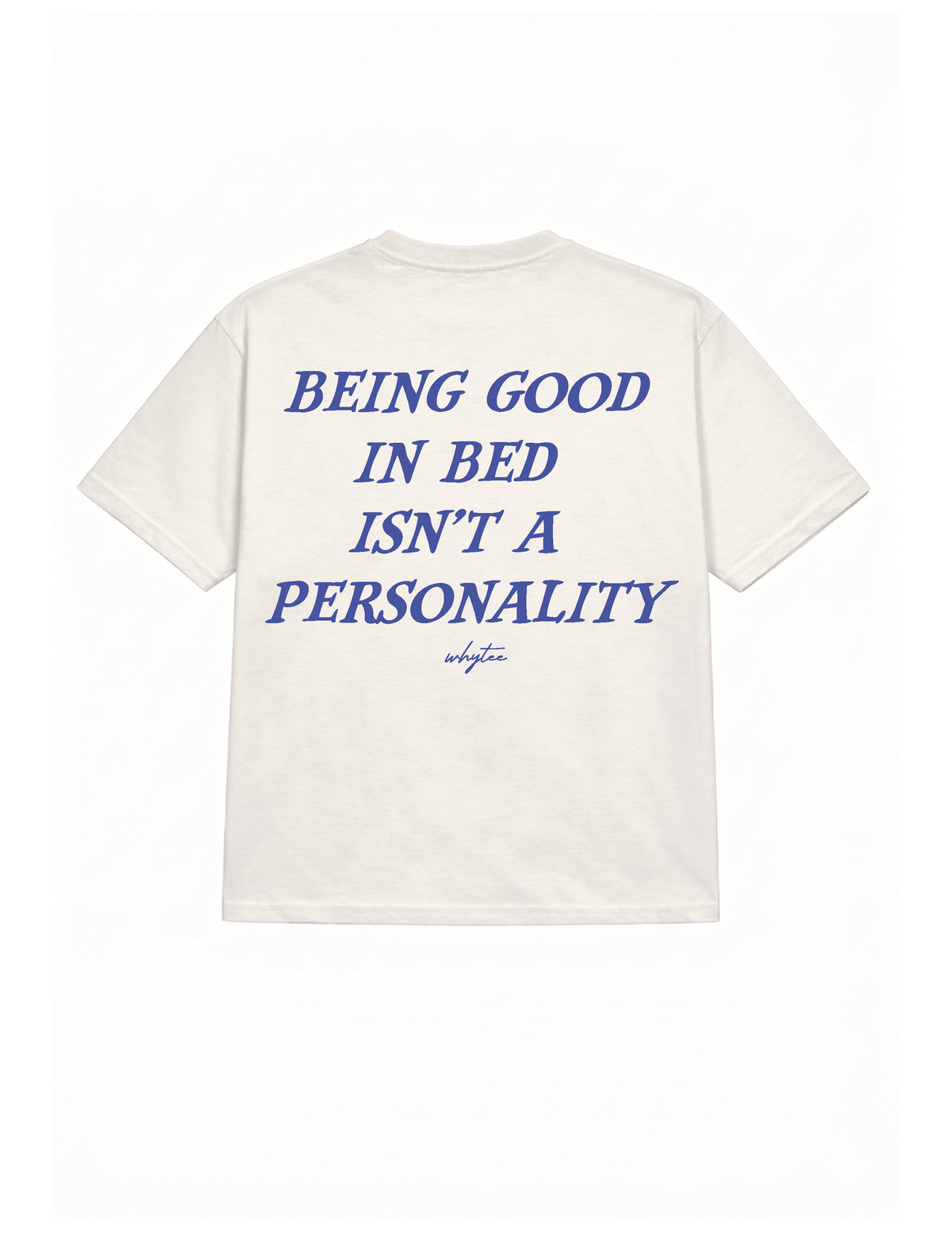 Being Good in Bed isn't Personality tee